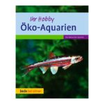 Öko-Aquarien: Umweltfreundlich, sparsam; Ihr Hobby