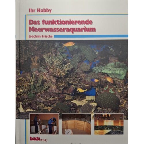 Das funktionierende Meerwasseraquarium, Ihr Hobby